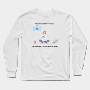 When You Work From Home You Are Always Employee Of The Month Freelance Gift Freelancer Meme Long Sleeve T-Shirt